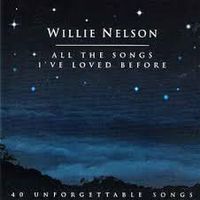 Willie Nelson - All The Songs I've Loved Before (2CD Set)  Disc 1